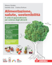 Alimentazione, salute, sostenibilità. 9 unità di apprendimento per scienza degli alimenti. Per le Scuole superiori. Con espansione online