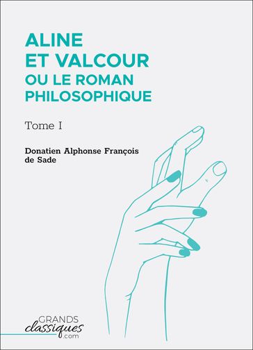 Aline et Valcour ou Le Roman philosophique - Donatien Alphonse François de Sade