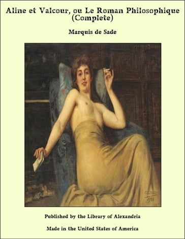 Aline et Valcour: ou le roman philosophique (Complete) - Donatien Alphonse François de Sade