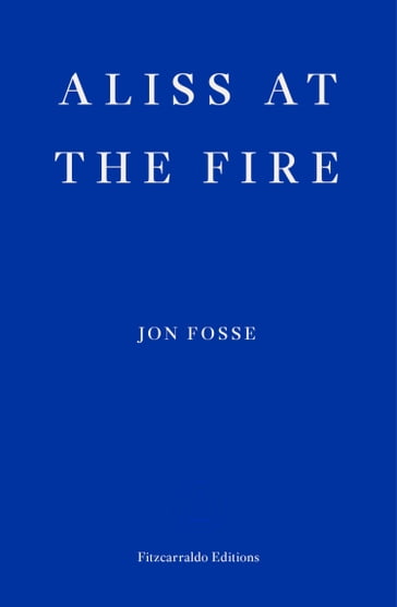 Aliss at the Fire  WINNER OF THE 2023 NOBEL PRIZE IN LITERATURE - Jon Fosse