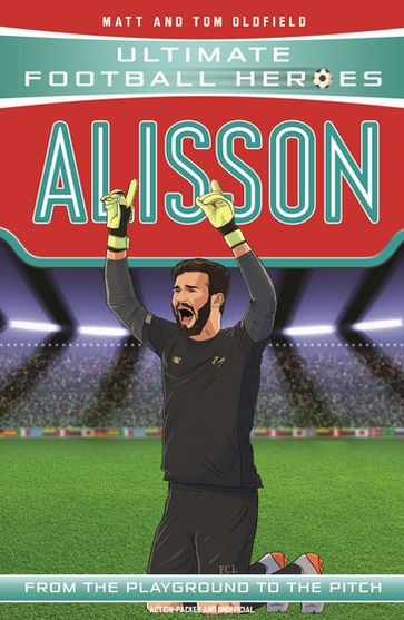 Alisson (Ultimate Football Heroes - the No. 1 football series) - Matt & Tom Oldfield - Ultimate Football Heroes