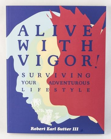 Alive with Vigor - Robert Earl Sutter III