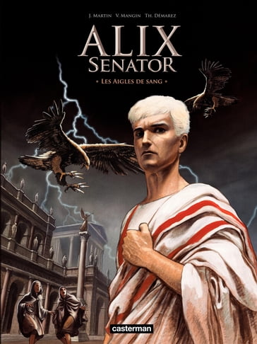 Alix Senator (Tome 1) - Les Aigles de sang - Jacques Martin - Thierry Demarez - Valérie Mangin