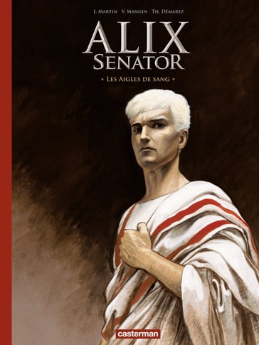 Alix Senator - Édition Deluxe (Tome 1) - Les Aigles de sang - Denis Bajram - Jacques Martin - Thierry Demarez - Valérie Mangin