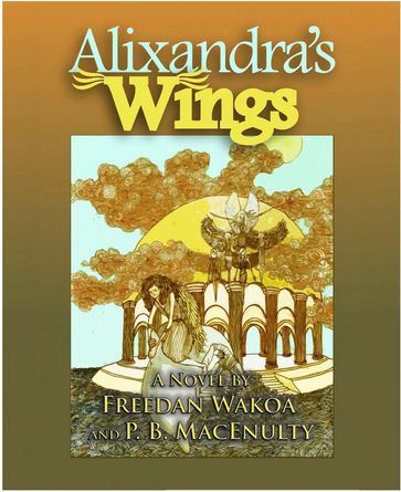 Alixandra's Wings - Freedan Wakoa - Pat MacEnulty