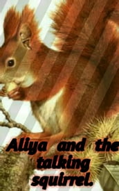 Aliya and the talking squirrel