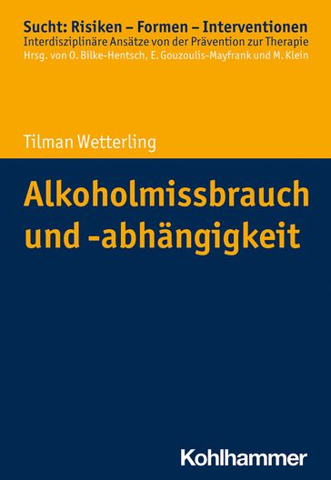Alkoholmissbrauch und -abhängigkeit - Euphrosyne Gouzoulis-Mayfrank - Michael Klein - Oliver Bilke-Hentsch - Tilman Wetterling