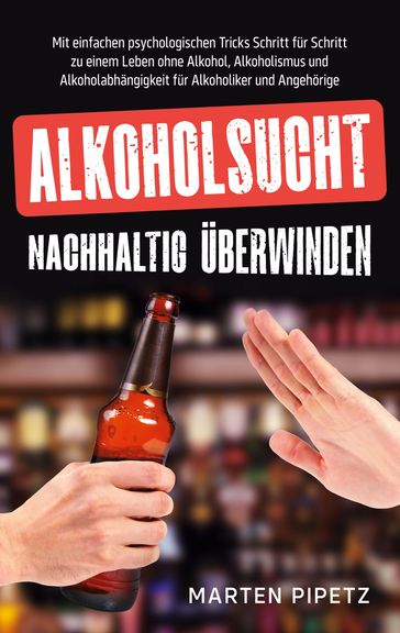 Alkoholsucht nachhaltig überwinden - Marten Pipetz