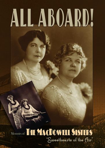 All Aboard! Memoirs of the MacDowell Sisters, Sweethearts of the Air - Edith McDowell - Grace McDowell