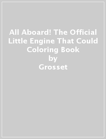 All Aboard! The Official Little Engine That Could Coloring Book - Grosset & Dunlap