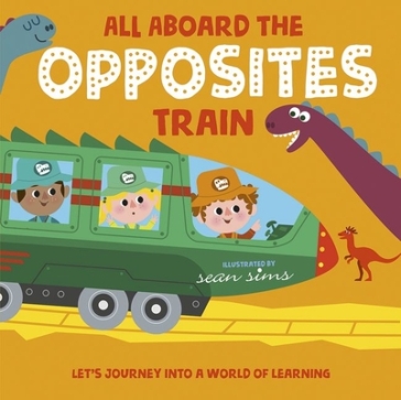 All Aboard the Opposites Train - Oxford Children