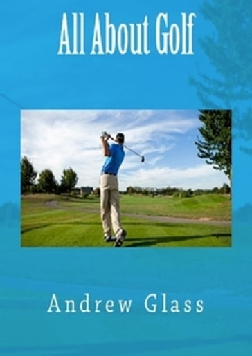 All About Golf - Andrew Glass