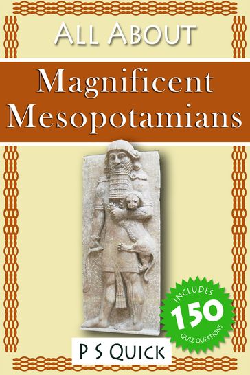 All About: Magnificent Mesopotamians - P S Quick