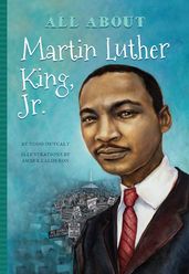 All About Martin Luther King, Jr.