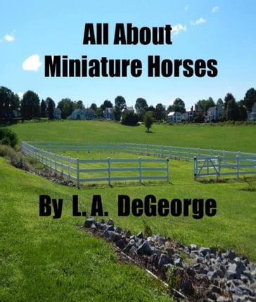 All About Miniature Horses - L. A. DeGeorge