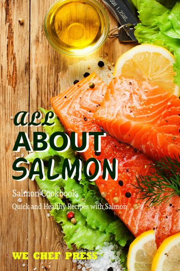 All About Salmon Salmon Cookbook - We Chef Press