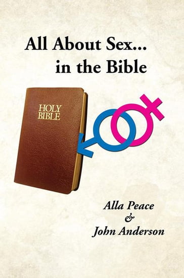 All About Sex...In the Bible - Alla Peace - John Anderson