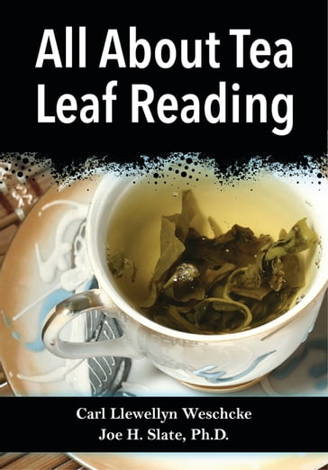 All About Tea Leaf Reading - Carl Llewellyn Weschcke - Joe H. Slate PhD