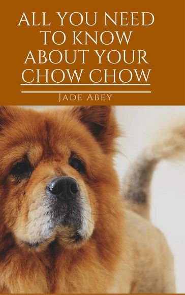 All About Your Chow Chow - Jade Abey