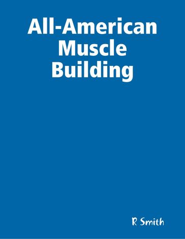 All-American Muscle Building - R SMITH