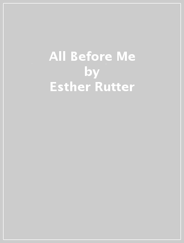 All Before Me - Esther Rutter