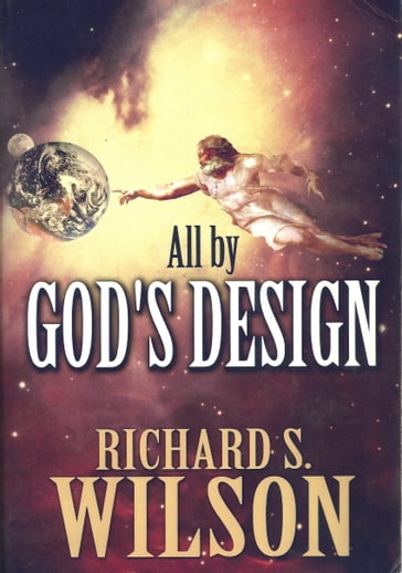 All By God's Design - Richard S. Wilson