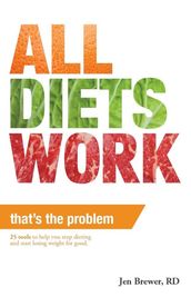 All Diets Work That s the Problem!