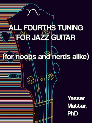 All Fourths Tuning for Jazz Guitar - Yasser Mattar