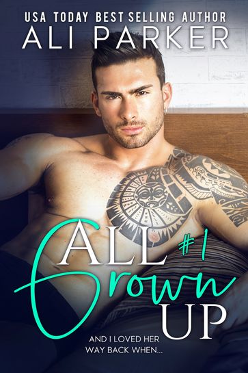 All Grown Up Book 1 - Ali Parker