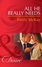 All He Really Needs (At Cain s Command, Book 2) (Mills & Boon Desire)