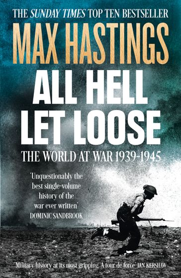 All Hell Let Loose: The World at War 1939-1945 - Max Hastings