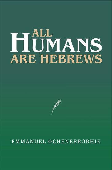 All Humans Are Hebrews - Emmanuel Oghenebrorhie