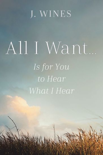 All I Want... - J. Wines