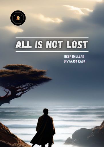 All Is Not Lost - Deep Bhullar - Divyajot Kaur