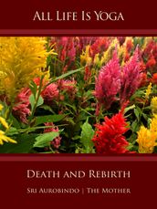 All Life Is Yoga: Death and Rebirth