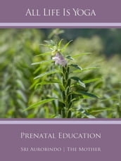 All Life Is Yoga: Prenatal Education