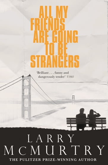 All My Friends Are Going to Be Strangers - Larry McMurtry