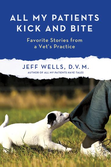 All My Patients Kick and Bite - Jeff Wells
