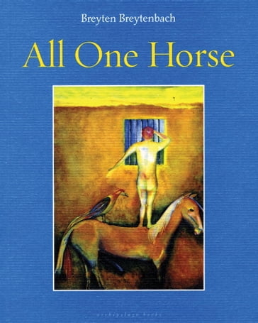 All One Horse - Breyten Breytenbach