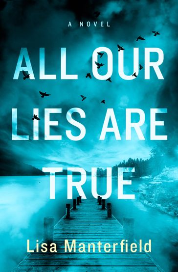 All Our Lies Are True - Lisa Manterfield