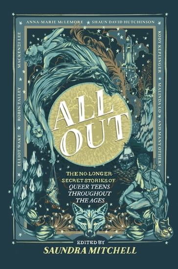 All Out: The No-Longer-Secret Stories Of Queer Teens Throughout The Ages - Saundra Mitchell