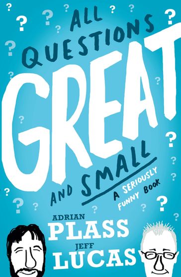 All Questions Great and Small - Adrian Plass - Jeff Lucas