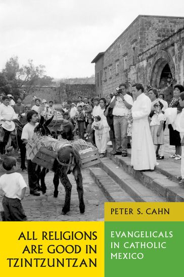 All Religions Are Good in Tzintzuntzan - Peter S. Cahn