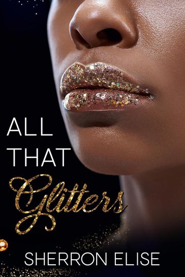 All That Glitters - Sherron Elise