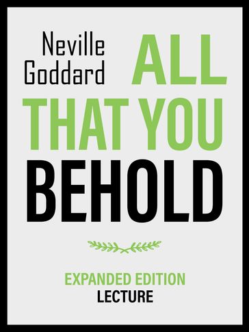 All That You Behold - Expanded Edition Lecture - Neville Goddard