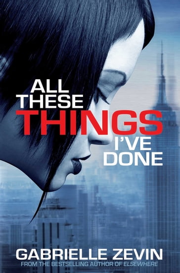 All These Things I've Done - Gabrielle Zevin