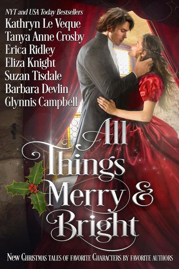 All Things Merry and Bright - Barbara Devlin - Eliza Knight - Erica Ridley - Glynnis Campbell - Kathryn Le Veque - Suzan Tisdale - Tanya Anne Crosby