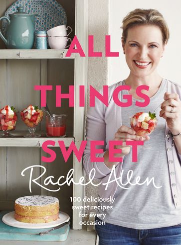 All Things Sweet - Rachel Allen