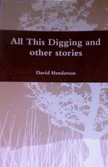 All This Digging and other Stories - David Henderson