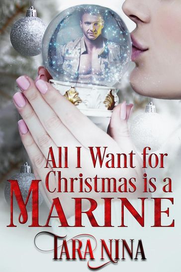 All I Want For Christmas Is A Marine - Tara Nina